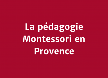 La pédagogie Montessori en Provence